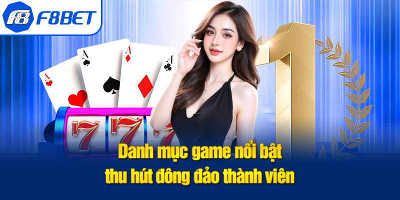 casino f8bet danh mục nổi bật