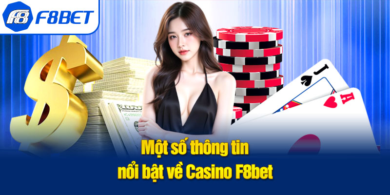 Một số thông tin nổi bật về Casino F8bet